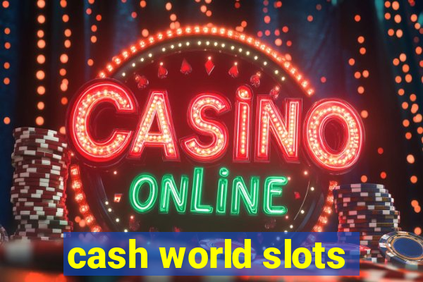 cash world slots